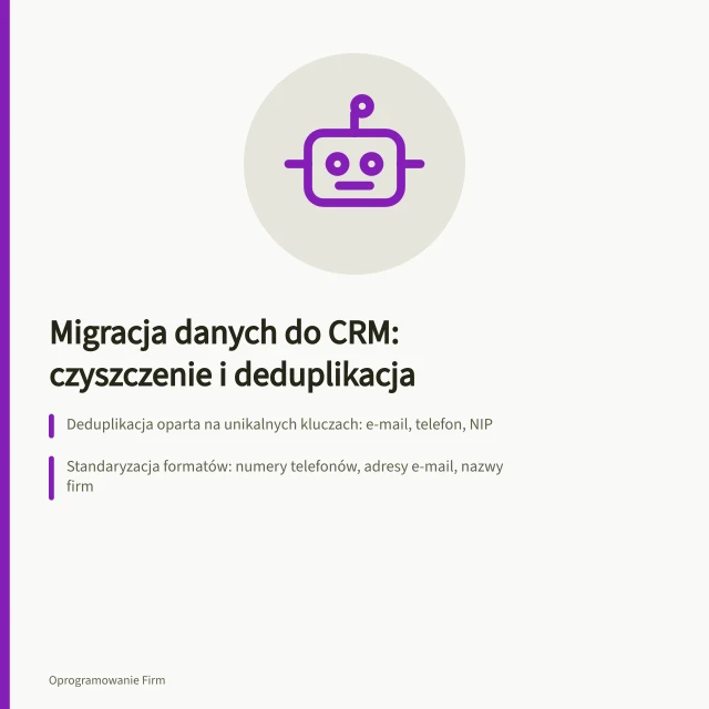 Migracja danych do CRM: czyszczenie i deduplikacja: Deduplikacja oparta na unikalnych kluczach: e-mail, telefon, NIP; Standaryzacja formatów: numery telefonów, adresy e-mail, nazwy firm; Testowy import przed wersją produkcyjną — bez niego ryzyko błędów. Migracja danych do CRM: jak oczyścić rekordy i uniknąć duplicatów